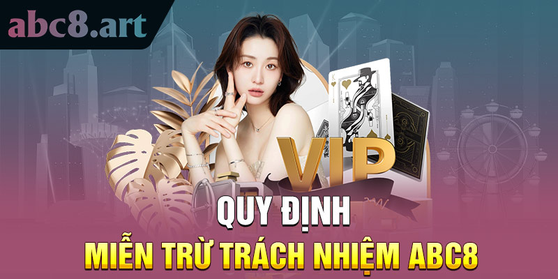 Quy định miễn trừ trách nhiệm Abc8